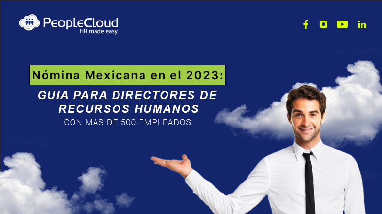 Nómina Mexicana en el 2023: Guía para Directores de Recursos Humanos