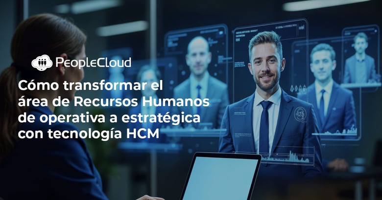 Cómo transformar el Área de Recursos Humanos de operativa a estratégica con tecnología HCM